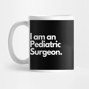 I am an Pediatric Surgeon. Mug